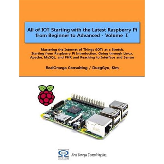 Pre-Owned All of Iot Starting with the Latest Raspberry Pi from Beginner to Advanced - Volume 1: Mastering the Internet of Things (Iot) at a Stretch, Starting f