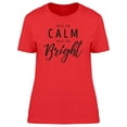 thumbnail image 1 of All Is Calm All Is Bright, Quote T-Shirt Women -Image by Shutterstock, Female Small, 1 of 2
