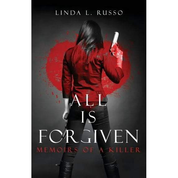 All Is Forgiven: Memoirs of a Killer (Paperback)