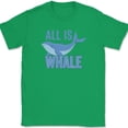 thumbnail image 1 of All Is Whale T-Shirt Funny Well Nature Fish Ocean Humor Positive Tee - Green, 3XL, 1 of 1