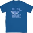 thumbnail image 1 of All Is Whale T-Shirt Funny Well Nature Fish Ocean Humor Positive Tee - Royal Blue, L, 1 of 1