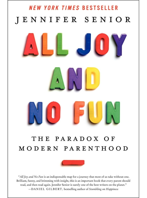 All Joy and No Fun: The Paradox of Modern Parenthood