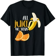 All Juice No-Seeds Funny Quote Vasectomy T-Shirt