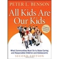 thumbnail image 1 of Pre-Owned All Kids Are Our Kids: What Communities Must Do to Raise Caring and Responsible Children and Adolescents, 2nd Edition (Paperback) 078798518X 9780787985189, 1 of 1