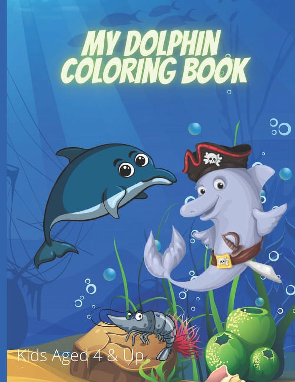 All about the Kids - Coloring, Activity Books and Other: My Dolphin Coloring Book : Kids Aged 4 & Up - Cartoon Dolphins For Kids To Color (Series #16) (Paperback)
