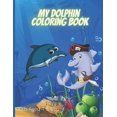 thumbnail image 1 of All about the Kids - Coloring, Activity Books and Other: My Dolphin Coloring Book : Kids Aged 4 & Up - Cartoon Dolphins For Kids To Color (Series #16) (Paperback), 1 of 1