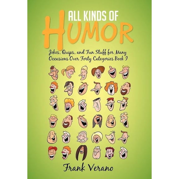 All Kinds of Humor: Jokes, Quips, and Fun Stuff for Many Occasions Over Forty Categories Book I