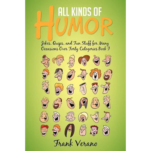 All Kinds of Humor: Jokes, Quips, and Fun Stuff for Many Occasions Over Forty Categories Book I [Paperback] [Sep 27, 201