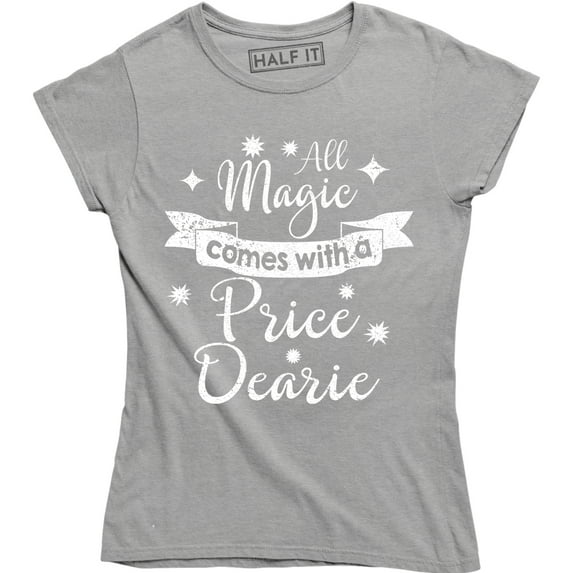 All Magic Comes With A Price Dearie Magical Slogan Quote T-Shirt