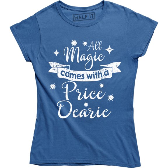 All Magic Comes With A Price Dearie Magical Slogan Quote T-Shirt