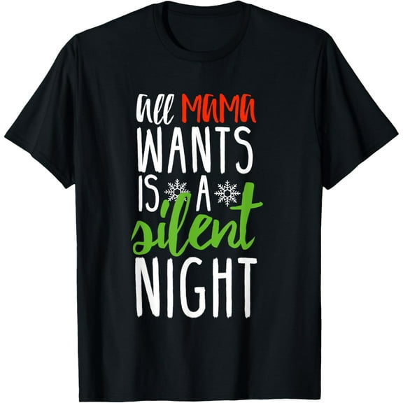 All Mama Wants Is A Silent Night T-Shirt Christmas Funny