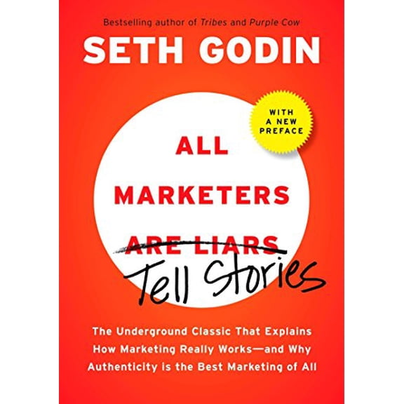 Pre-Owned All Marketers Are Liars: The Underground Classic That Explains How Marketing Really Works--And Why Authenticity Is the Best Marketing of All (Hardcover) 1591843030 9781591843030