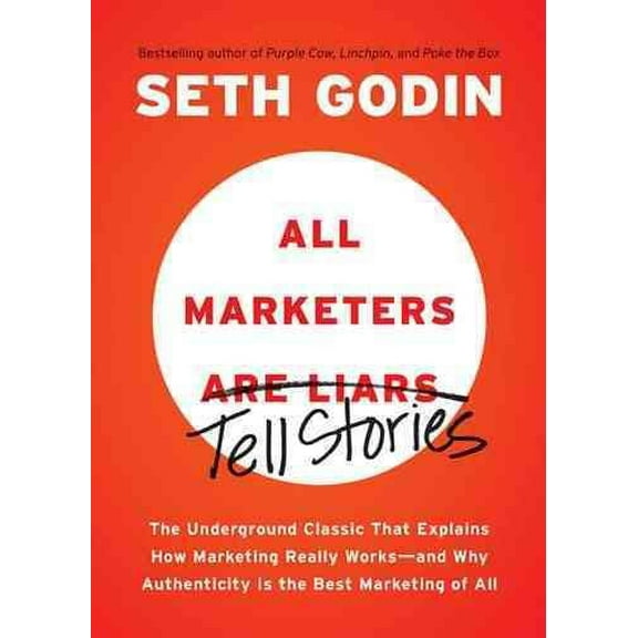 Pre-Owned All Marketers are Liars: The Underground Classic That Explains How Marketing Really Works--and Why Authenticity Is the Best Marketing of All, 9781591845331, 1591845335, Paperback, Reprint e