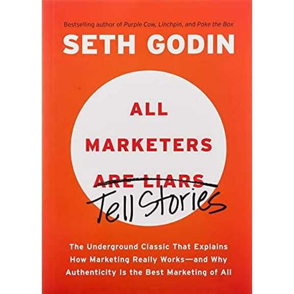 Pre-Owned All Marketers Are Liars: The Underground Classic That Explains How Marketing Really Works--And Why Authenticity Is the Best Marketing of All (Paperback) 1591845335 9781591845331