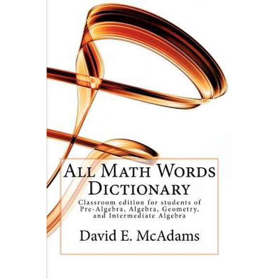 Pre-Owned All Math Words Dictionary : For Students of Pre-Algebra, Algebra, Geometry, and Intermediate Algebra