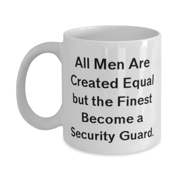All Men Are Created Equal but the Finest Become. 15oz Mug, Security guard Cup, New Gifts For Security guard from Team Leader, Gift ideas for coworkers, Best gifts for coworkers, Unique gifts for