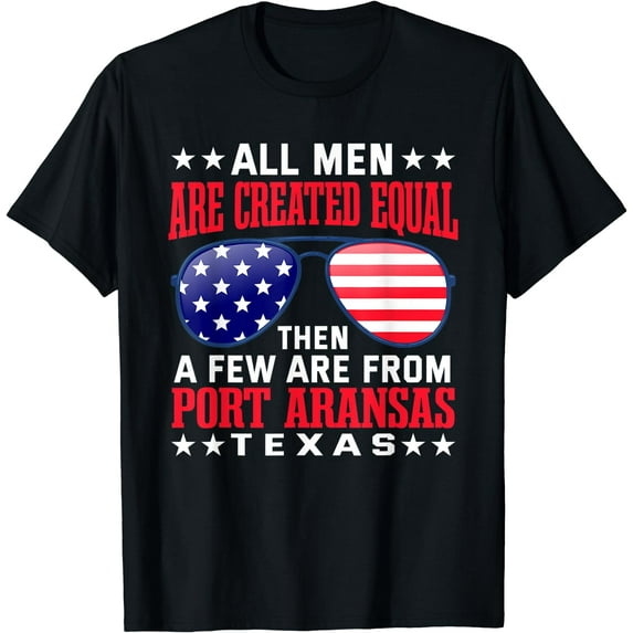 All Men Are Created Equal Port Aransas Texas Funny Patriotic T-Shirt Black Medium