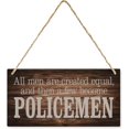 All Men Are Created Equal Then A Few Become Police Wooden Sign, Funny ...