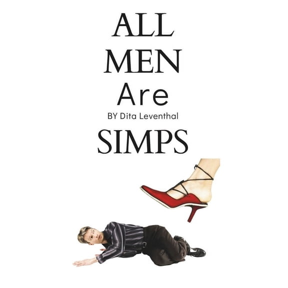 All Men Are Simps: The Simp Chronicles, Vol. 1 (Paperback)