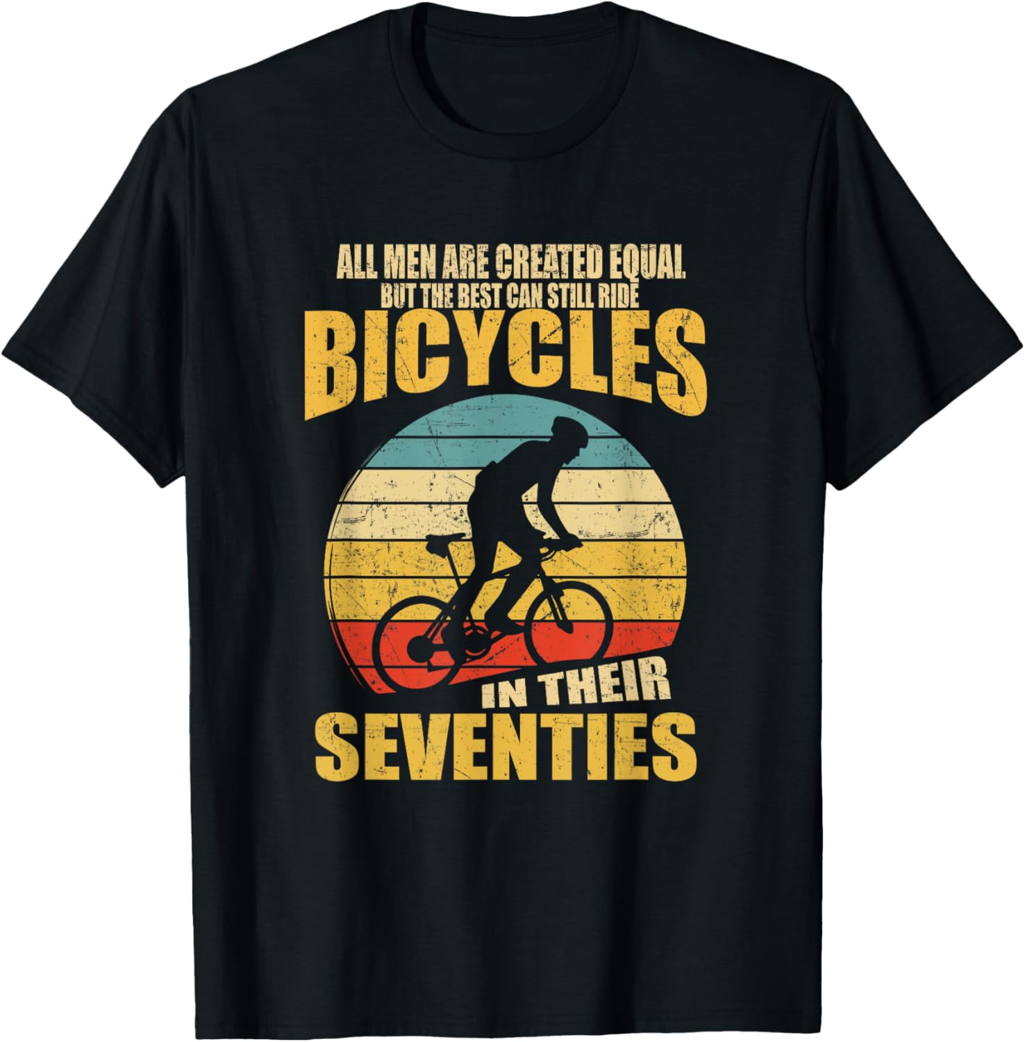 All Men Created Equal Can Still Ride Bicycles In Seventies TShirt