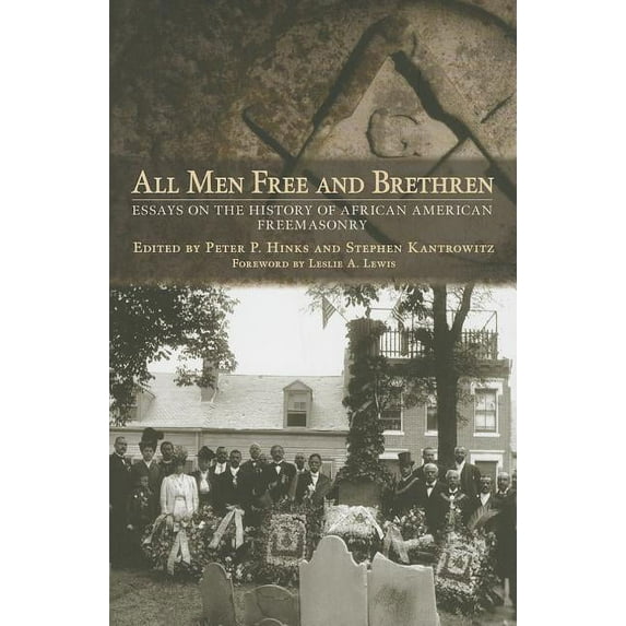 All Men Free and Brethren: Essays on the History of African American Freemasonry, (Hardcover)
