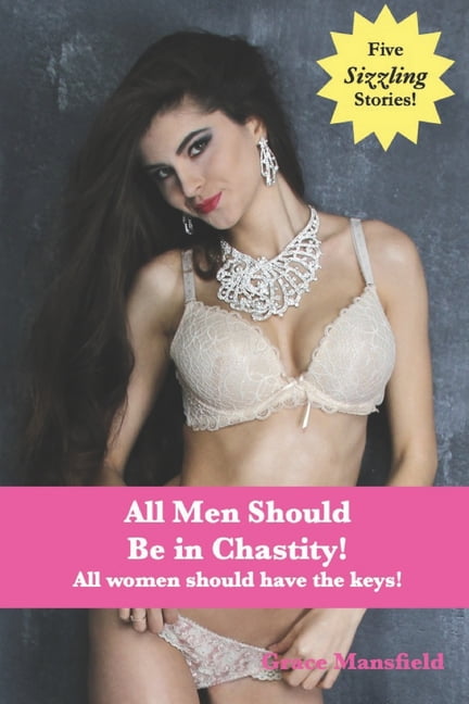 All Men Should Be in Chastity!: All women should have the keys!, (Paperback)