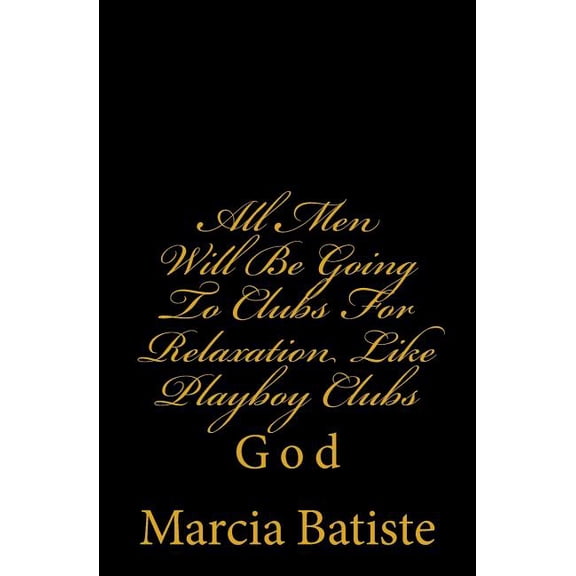 All Men Will Be Going To Clubs For Relaxation Like Playboy Clubs: God (Paperback)