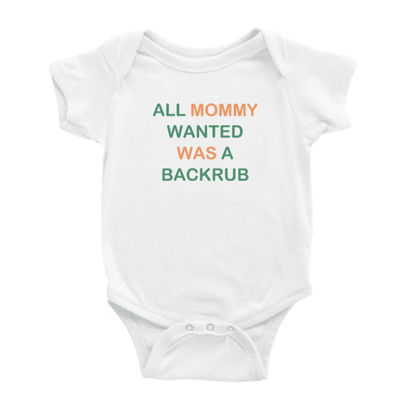 All Mommy Wanted Was a Backrub Cute Baby Clothes Bodysuit Boy Girl Unisex