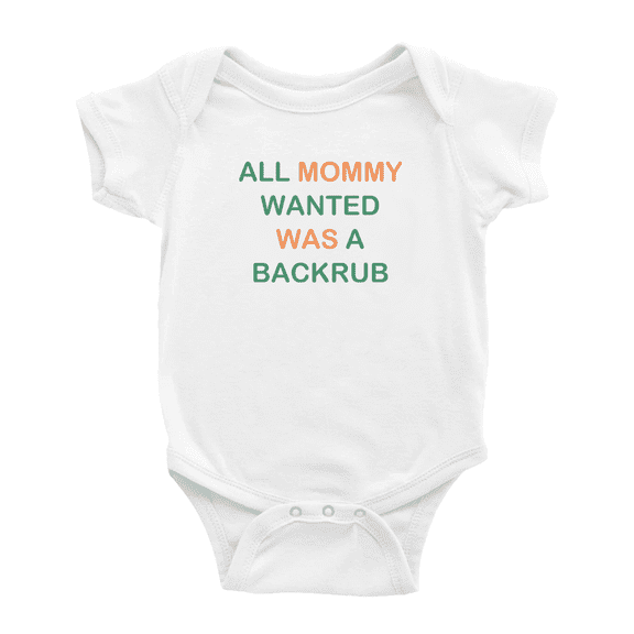 All Mommy Wanted Was a Backrub Cute Baby Clothes Bodysuit Boy Girl Unisex
