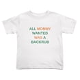 thumbnail image 1 of All Mommy Wanted Was a Backrub Funny Toddler T-Shirts for Boys Girls (White, Youth L), 1 of 5