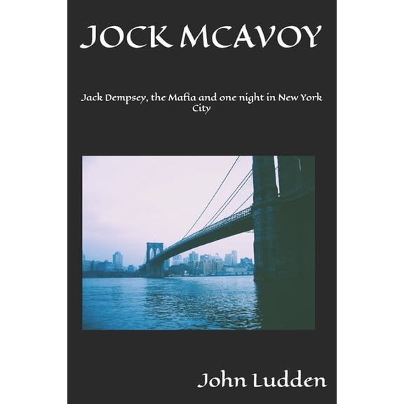 All My Boxing Books Jock McAvoy: Jack Dempsey, the Mafia and one night in New York City, Book 4, (Paperback)