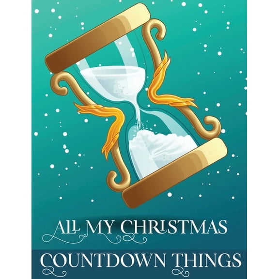 All My Christmas Countdown Things: Ages 4-10 Dear Santa Letter Wish List Gift Ideas, (Paperback)