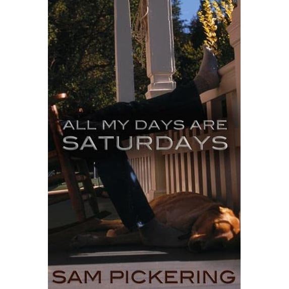 Pre-Owned All My Days Are Saturdays (Paperback) 0826220282 9780826220288