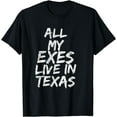 thumbnail image 1 of All My Exes Live In Texas T-Shirt, 1 of 3
