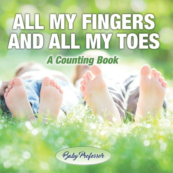 All My Fingers and All My Toes a Counting Book, (Paperback)