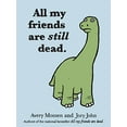 thumbnail image 1 of Pre-Owned All My Friends Are Still Dead: (Funny Books, Children's Book for Adults, Interesting Finds) (Hardcover) 1452106967 9781452106960, 1 of 1