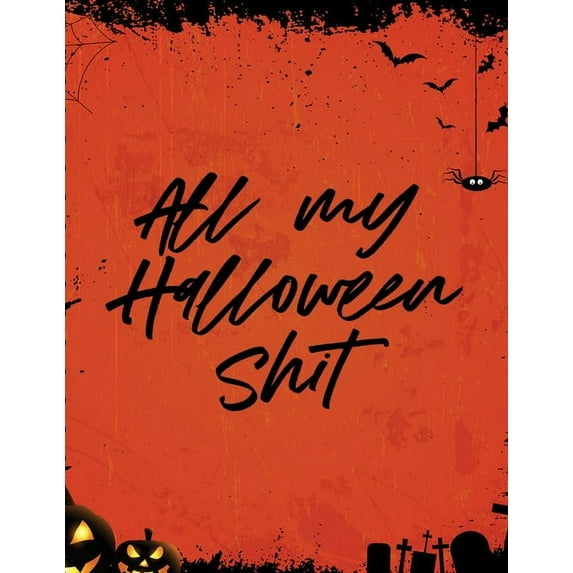 All My Halloween Shit: Spooky Good Halloween Planner Calendar Organizer Activities (Paperback)