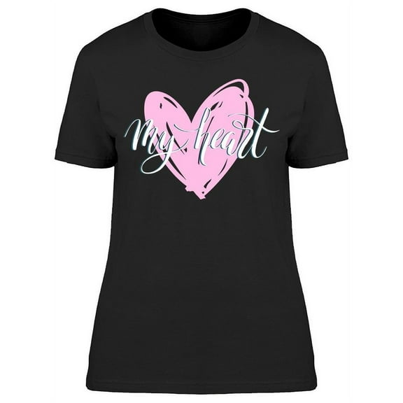 All My Heart Is Yours T-Shirt Women -Image by Shutterstock, Female 3X-Large