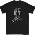 All My Hope Is In Jesus TShirt Christian Pray Praise Worship God Text