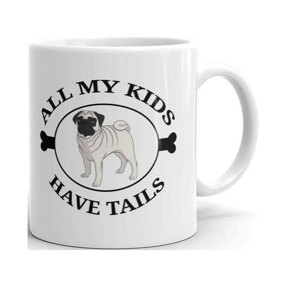 All My Kids Have Tails Pug Dog Coffee Tea Ceramic Mug Office Work Cup Gift 11 Oz