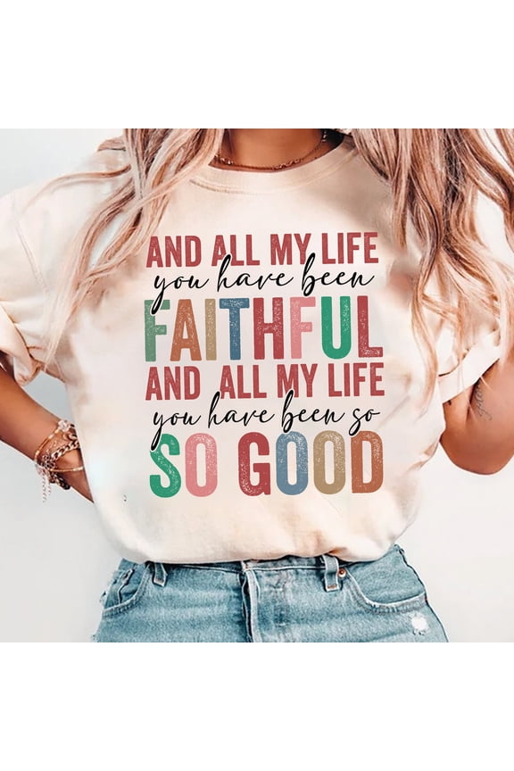 All My Life Faithful Shirt, Jesus Bible Verse Tee, Religious Christian Shirt, Bible Quote Shirt, Inspirational Faith-Based Tee