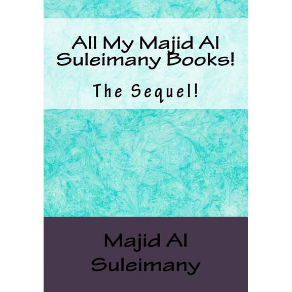 All My Majid Al Suleimany Books!: The Sequel! (Paperback)