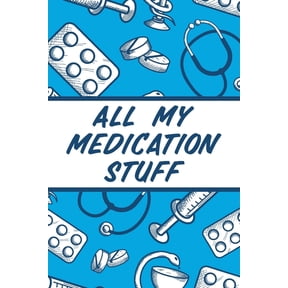 All My Medication Stuff: Medicine Health Tracker Personal Medications Log, (Paperback)