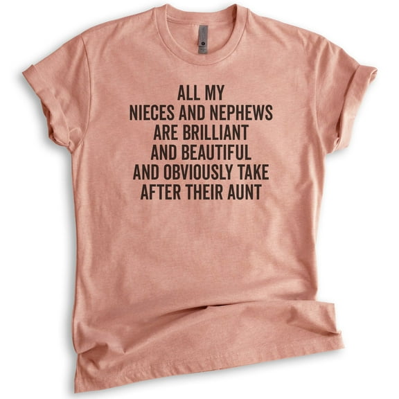 All My Nieces And Nephews Take After Their Aunt Shirt, Unisex Women's Shirt, Auntie Shirt, Best Cool Aunt, Heather Sunset, Medium