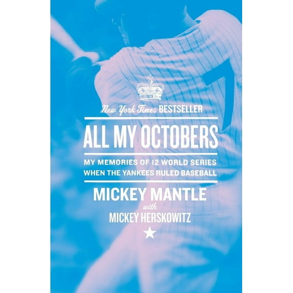 All My Octobers: My Memories of Twelve World Series When the Yankees Ruled Baseball, (Paperback)