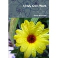 thumbnail image 1 of All My Own Work, (Paperback), 1 of 1