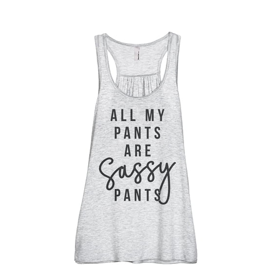 All My Pants Are Sassy Pants Women's Fashion Sleeveless Flowy Racerback Workout Yoga Tank Top Sport Grey Large
