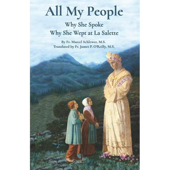 All My People : Why She Spoke - Why She Wept at la Salette (Paperback)