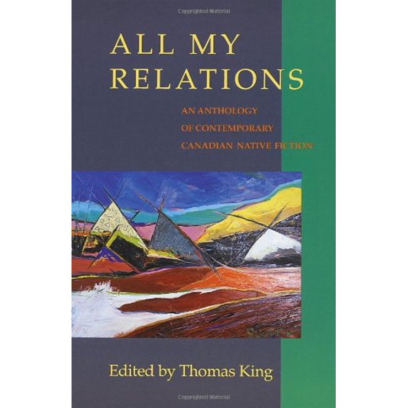 Pre-Owned All My Relations: An Anthology of Contemporary Canadian Native Prose (Paperback) 0771067062 9780771067068