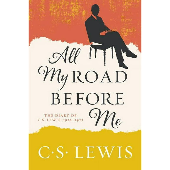 All My Road Before Me: The Diary of C. S. Lewis, 1922-1927, (Paperback)